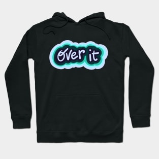 Over it Hoodie